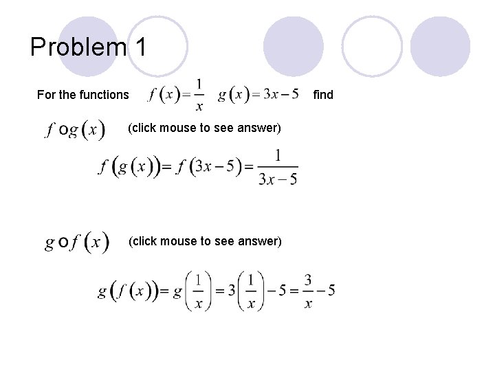 Problem 1 For the functions (click mouse to see answer) find 