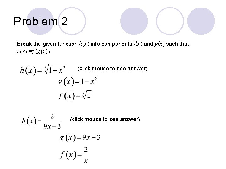 Problem 2 Break the given function h(x) into components f(x) and g(x) such that