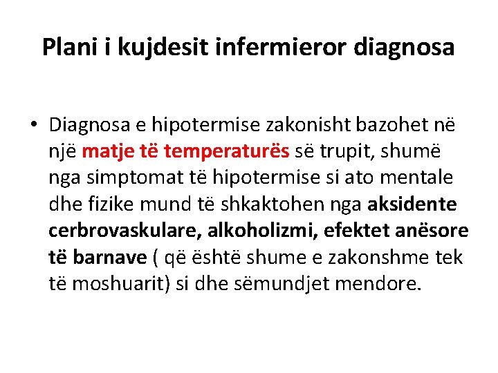 Plani i kujdesit infermieror diagnosa • Diagnosa e hipotermise zakonisht bazohet në një matje