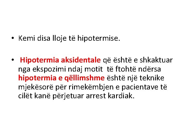  • Kemi disa lloje të hipotermise. • Hipotermia aksidentale që është e shkaktuar