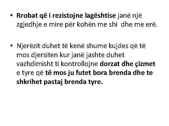  • Rrobat që i rezistojne lagështise janë një zgjedhje e mire për kohën