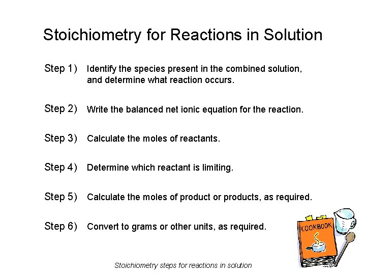 Stoichiometry for Reactions in Solution Step 1) Identify the species present in the combined