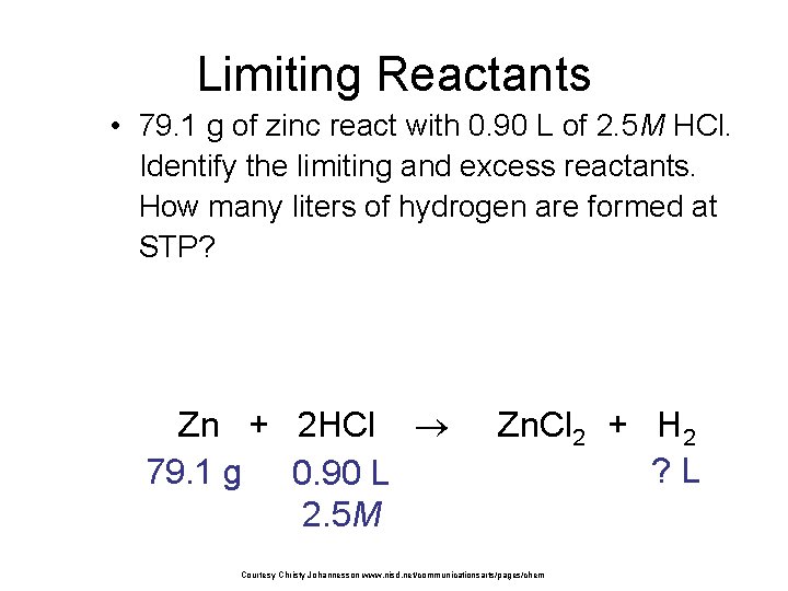Limiting Reactants • 79. 1 g of zinc react with 0. 90 L of