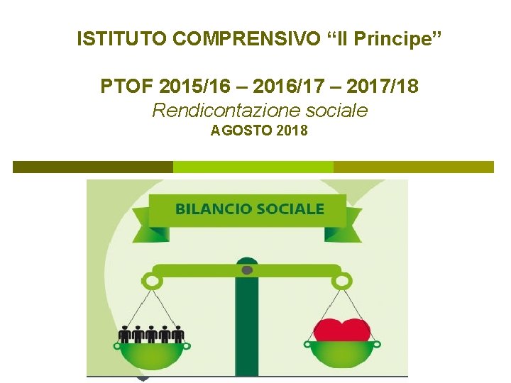 ISTITUTO COMPRENSIVO “Il Principe” PTOF 2015/16 – 2016/17 – 2017/18 Rendicontazione sociale AGOSTO 2018