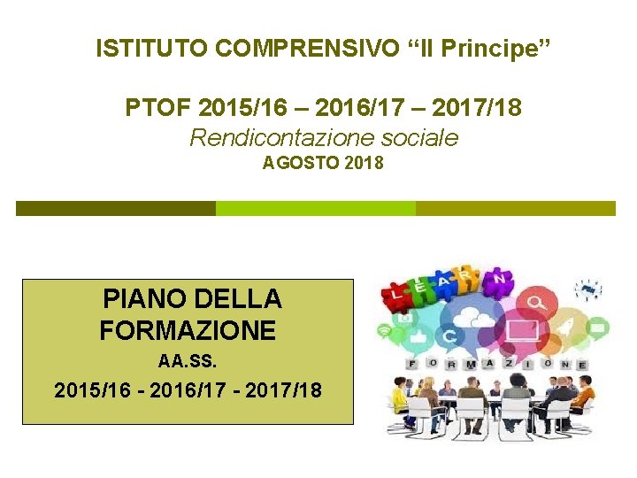 ISTITUTO COMPRENSIVO “Il Principe” PTOF 2015/16 – 2016/17 – 2017/18 Rendicontazione sociale AGOSTO 2018