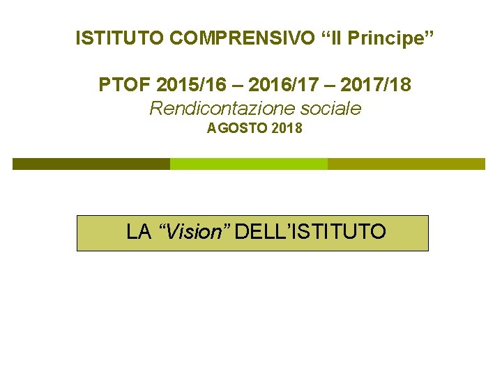 ISTITUTO COMPRENSIVO “Il Principe” PTOF 2015/16 – 2016/17 – 2017/18 Rendicontazione sociale AGOSTO 2018
