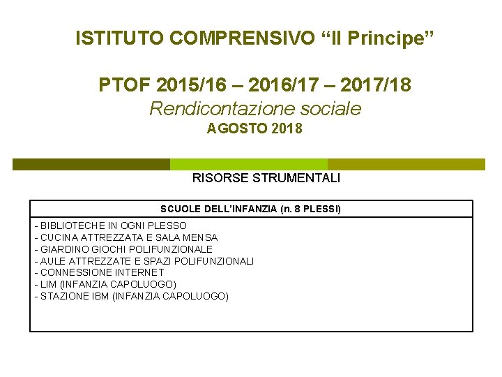 ISTITUTO COMPRENSIVO “Il Principe” PTOF 2015/16 – 2016/17 – 2017/18 Rendicontazione sociale AGOSTO 2018