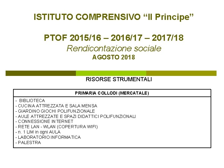 ISTITUTO COMPRENSIVO “Il Principe” PTOF 2015/16 – 2016/17 – 2017/18 Rendicontazione sociale AGOSTO 2018