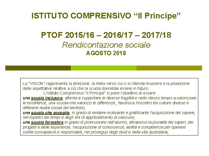 ISTITUTO COMPRENSIVO “Il Principe” PTOF 2015/16 – 2016/17 – 2017/18 Rendicontazione sociale AGOSTO 2018