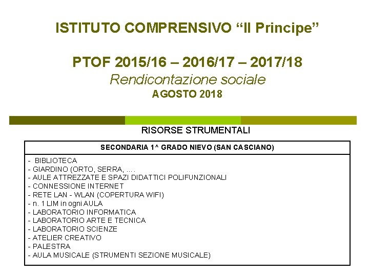 ISTITUTO COMPRENSIVO “Il Principe” PTOF 2015/16 – 2016/17 – 2017/18 Rendicontazione sociale AGOSTO 2018
