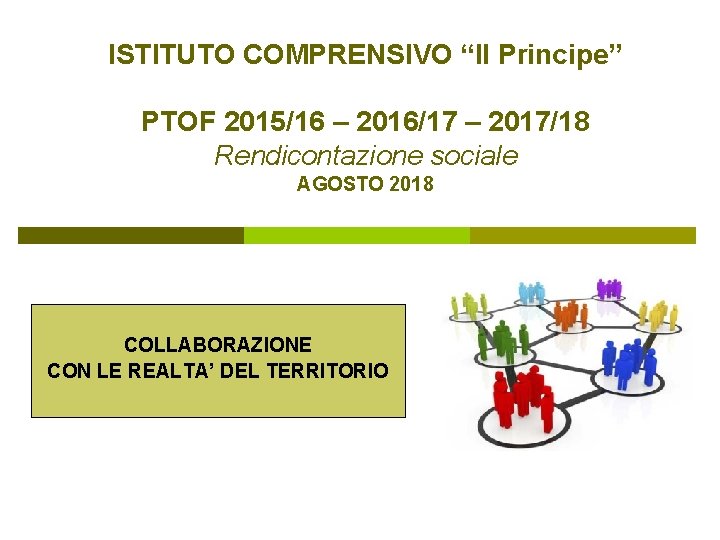 ISTITUTO COMPRENSIVO “Il Principe” PTOF 2015/16 – 2016/17 – 2017/18 Rendicontazione sociale AGOSTO 2018