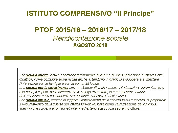 ISTITUTO COMPRENSIVO “Il Principe” PTOF 2015/16 – 2016/17 – 2017/18 Rendicontazione sociale AGOSTO 2018