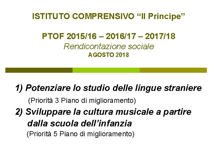 ISTITUTO COMPRENSIVO “Il Principe” PTOF 2015/16 – 2016/17 – 2017/18 Rendicontazione sociale AGOSTO 2018