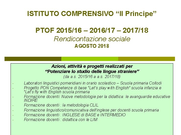 ISTITUTO COMPRENSIVO “Il Principe” PTOF 2015/16 – 2016/17 – 2017/18 Rendicontazione sociale AGOSTO 2018