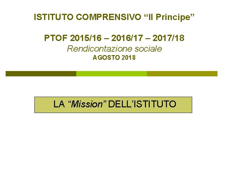 ISTITUTO COMPRENSIVO “Il Principe” PTOF 2015/16 – 2016/17 – 2017/18 Rendicontazione sociale AGOSTO 2018