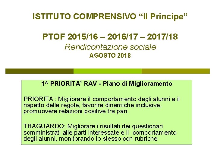 ISTITUTO COMPRENSIVO “Il Principe” PTOF 2015/16 – 2016/17 – 2017/18 Rendicontazione sociale AGOSTO 2018