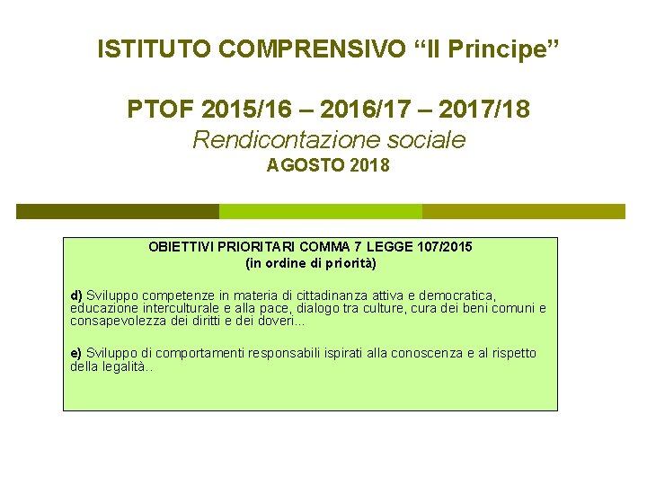 ISTITUTO COMPRENSIVO “Il Principe” PTOF 2015/16 – 2016/17 – 2017/18 Rendicontazione sociale AGOSTO 2018