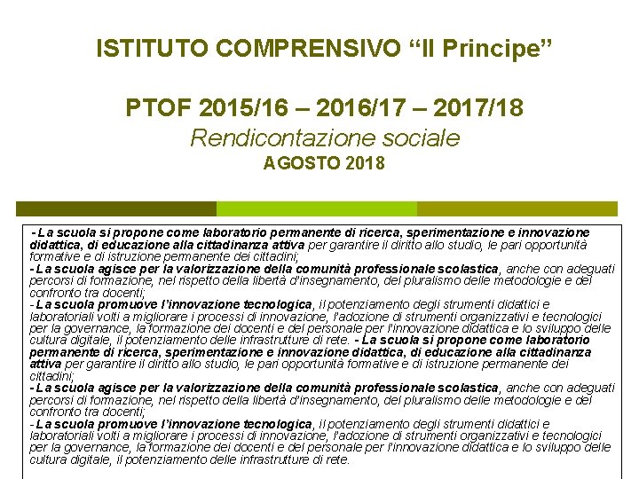 ISTITUTO COMPRENSIVO “Il Principe” PTOF 2015/16 – 2016/17 – 2017/18 Rendicontazione sociale AGOSTO 2018