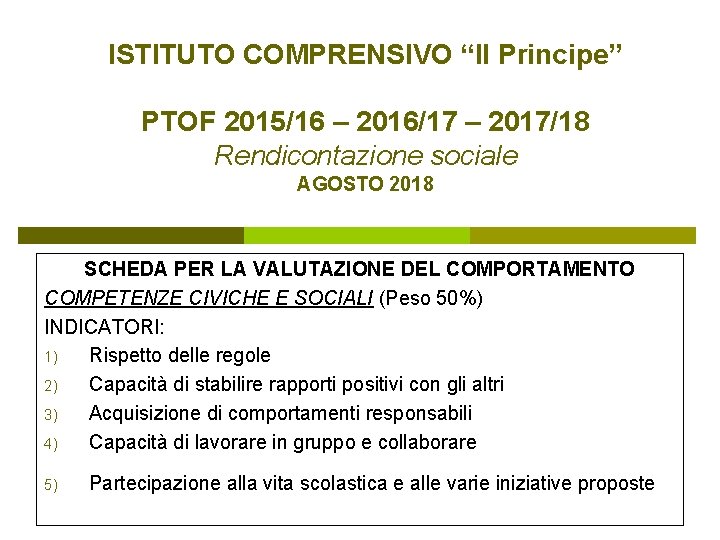 ISTITUTO COMPRENSIVO “Il Principe” PTOF 2015/16 – 2016/17 – 2017/18 Rendicontazione sociale AGOSTO 2018
