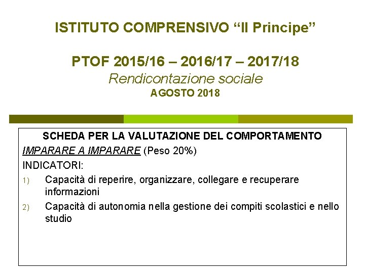 ISTITUTO COMPRENSIVO “Il Principe” PTOF 2015/16 – 2016/17 – 2017/18 Rendicontazione sociale AGOSTO 2018
