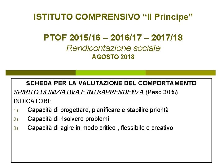 ISTITUTO COMPRENSIVO “Il Principe” PTOF 2015/16 – 2016/17 – 2017/18 Rendicontazione sociale AGOSTO 2018