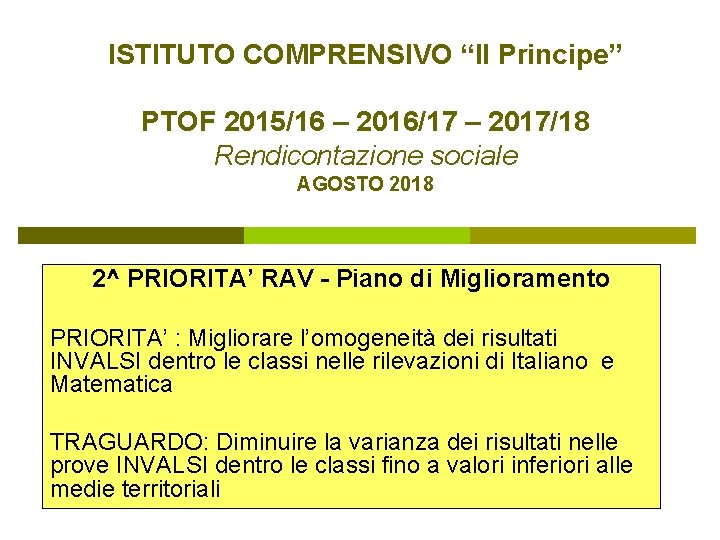 ISTITUTO COMPRENSIVO “Il Principe” PTOF 2015/16 – 2016/17 – 2017/18 Rendicontazione sociale AGOSTO 2018