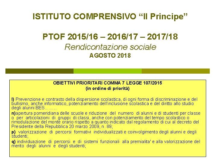 ISTITUTO COMPRENSIVO “Il Principe” PTOF 2015/16 – 2016/17 – 2017/18 Rendicontazione sociale AGOSTO 2018