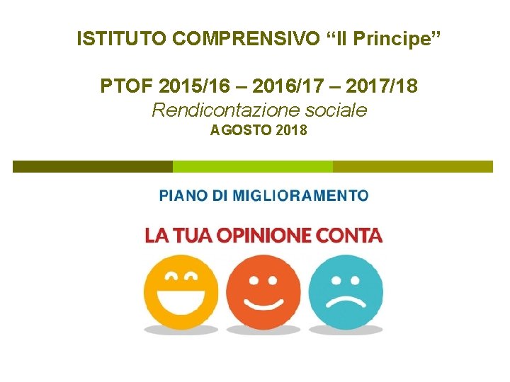 ISTITUTO COMPRENSIVO “Il Principe” PTOF 2015/16 – 2016/17 – 2017/18 Rendicontazione sociale AGOSTO 2018