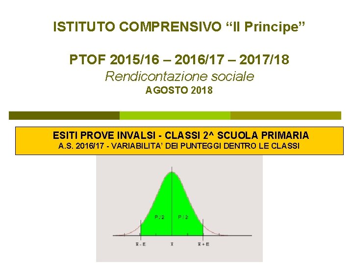 ISTITUTO COMPRENSIVO “Il Principe” PTOF 2015/16 – 2016/17 – 2017/18 Rendicontazione sociale AGOSTO 2018