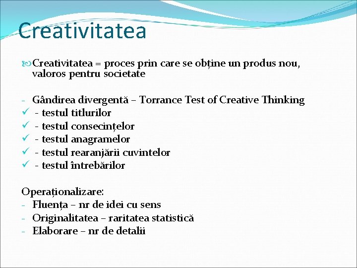 Creativitatea = proces prin care se obține un produs nou, valoros pentru societate -