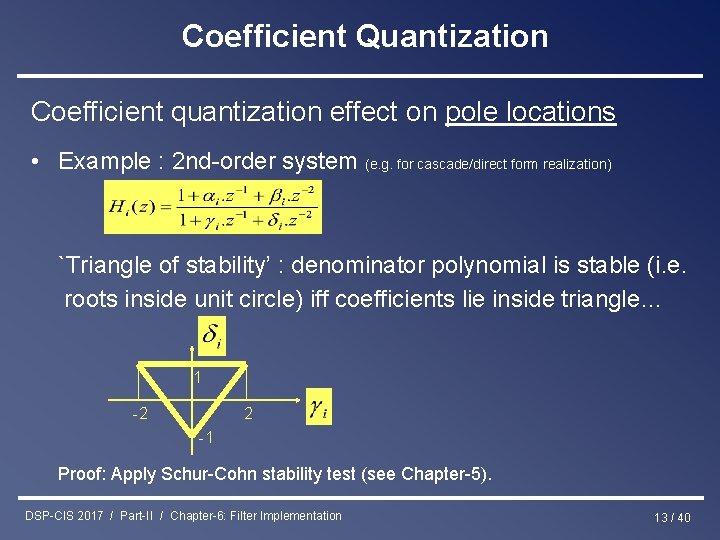 Coefficient Quantization Coefficient quantization effect on pole locations • Example : 2 nd-order system