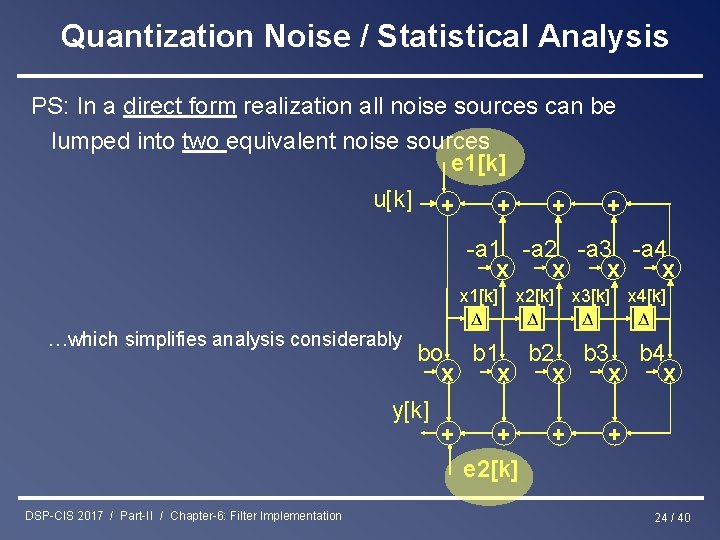 Quantization Noise / Statistical Analysis PS: In a direct form realization all noise sources