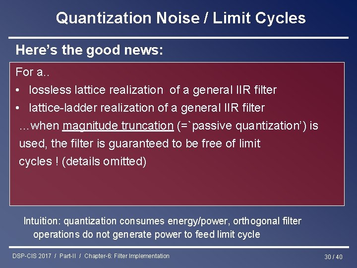 Quantization Noise / Limit Cycles Here’s the good news: For a. . • lossless