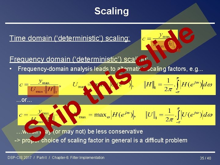 Scaling Time domain (‘deterministic’) scaling: l s Frequency domain (‘deterministic’) scaling: s i h