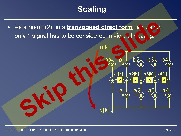 Scaling e d i • As a result (2), in a transposed direct form