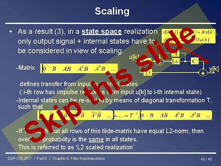 Scaling • As a result (3), in a state space realization only output signal