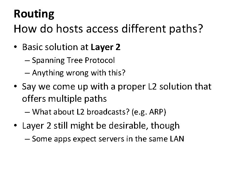 Routing How do hosts access different paths? • Basic solution at Layer 2 –