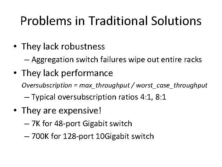 Problems in Traditional Solutions • They lack robustness – Aggregation switch failures wipe out