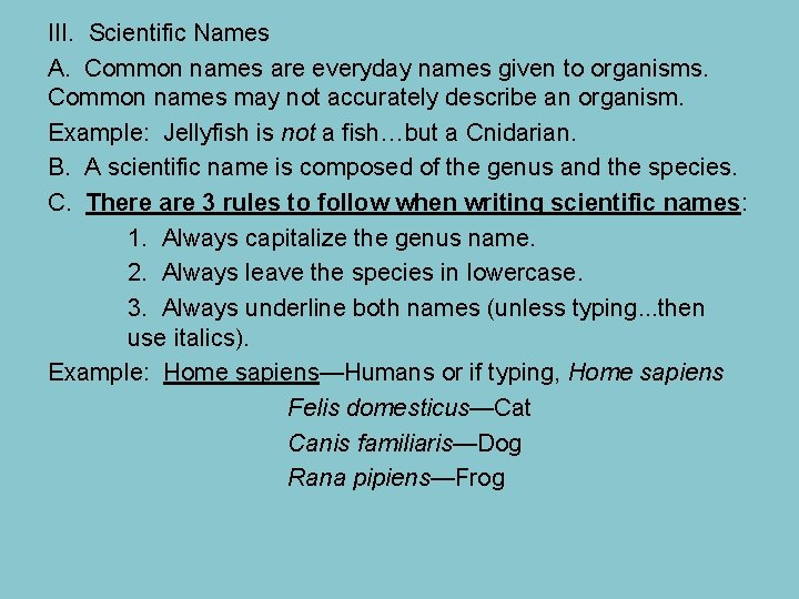 III. Scientific Names A. Common names are everyday names given to organisms. Common names