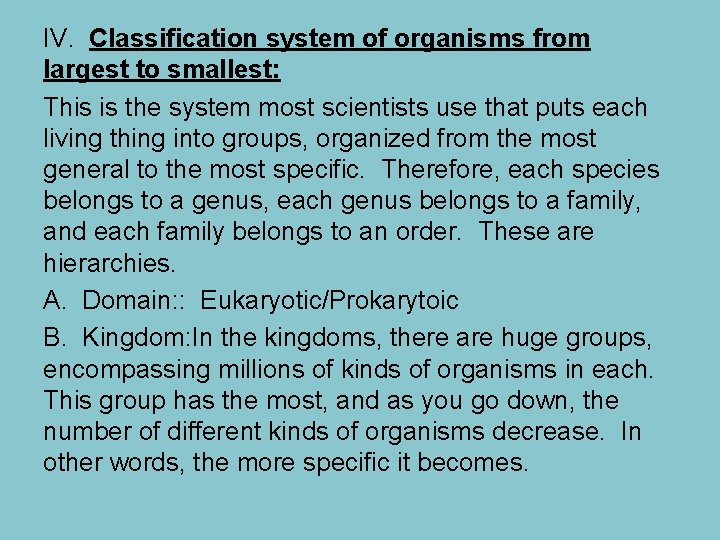 IV. Classification system of organisms from largest to smallest: This is the system most