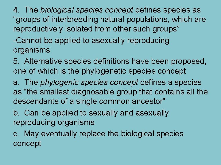 4. The biological species concept defines species as “groups of interbreeding natural populations, which