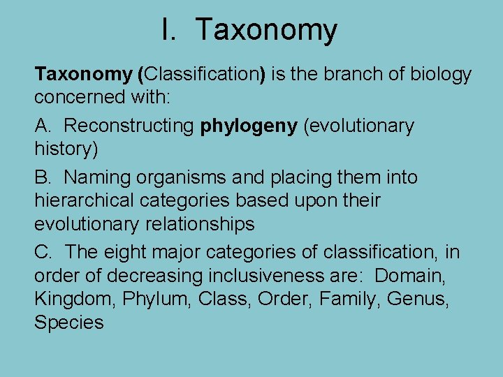 I. Taxonomy (Classification) is the branch of biology concerned with: A. Reconstructing phylogeny (evolutionary