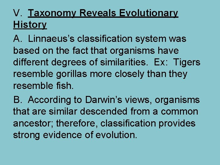 V. Taxonomy Reveals Evolutionary History A. Linnaeus’s classification system was based on the fact