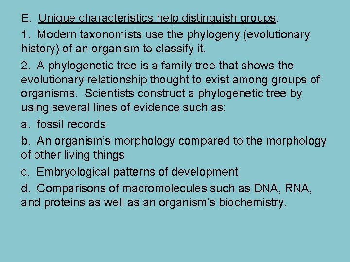 E. Unique characteristics help distinguish groups: 1. Modern taxonomists use the phylogeny (evolutionary history)