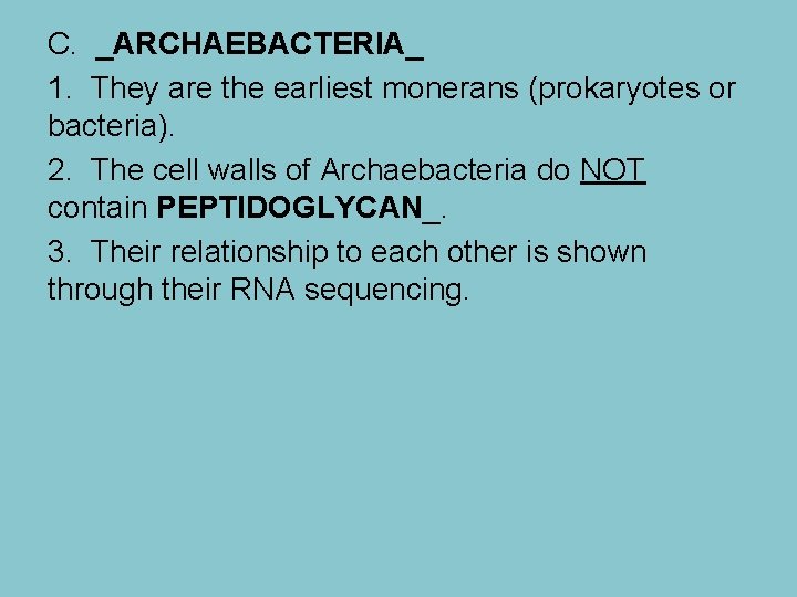 C. _ARCHAEBACTERIA_ 1. They are the earliest monerans (prokaryotes or bacteria). 2. The cell