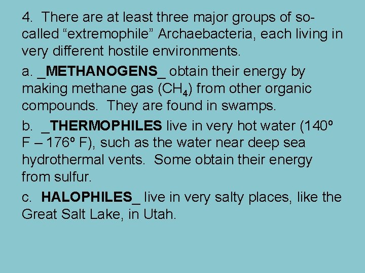 4. There at least three major groups of socalled “extremophile” Archaebacteria, each living in