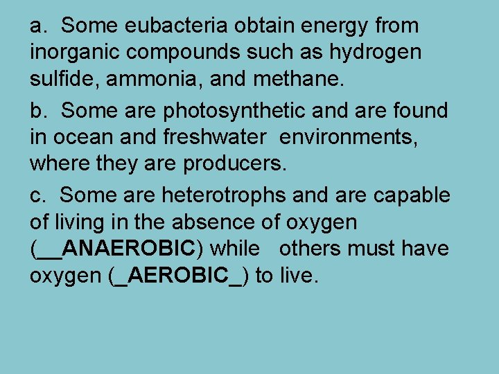 a. Some eubacteria obtain energy from inorganic compounds such as hydrogen sulfide, ammonia, and