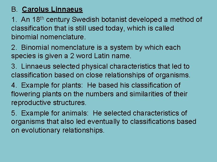 B. Carolus Linnaeus 1. An 18 th century Swedish botanist developed a method of