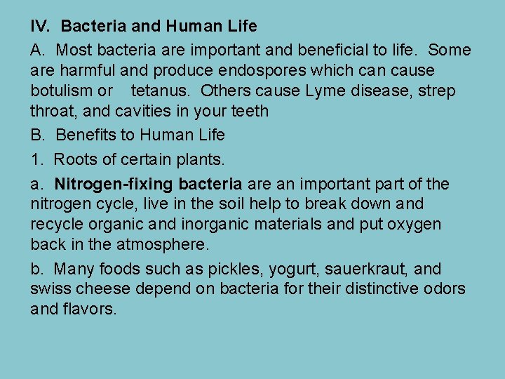 IV. Bacteria and Human Life A. Most bacteria are important and beneficial to life.