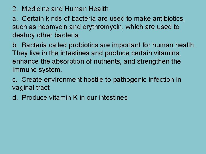 2. Medicine and Human Health a. Certain kinds of bacteria are used to make